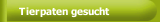 Tierpaten gesucht